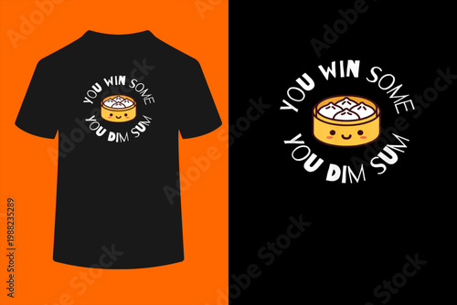 You Win Some, You Dim Sum Funny Wear T-Shirt
