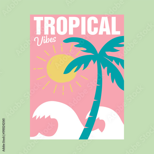 "Tropical Vibes" vintage style illustration featuring a palm tree, sun, and ocean waves. Colorful retro beach poster design in pastel pink and green for summer apparel and decor.