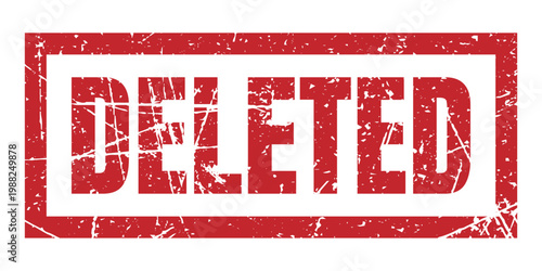 Deleted, grunge rubber stamp with distressed texture, red ink rectangular sign, removed icon, weathered document mark, vintage cancel symbol.