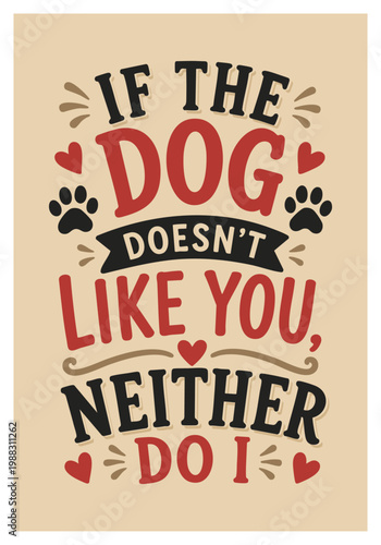 If The Dog Does Not Like You Neither Do I Typography Poster, Cute Dog Lover Quote Design, Retro Vintage Pet Wall Art