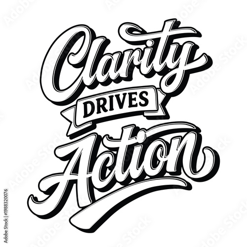 A striking monochrome vector illustration of the powerful quote "Clarity Drives Action." This design features beautifully crafted custom lettering, ideal for posters, t-shirts, stickers, etc.