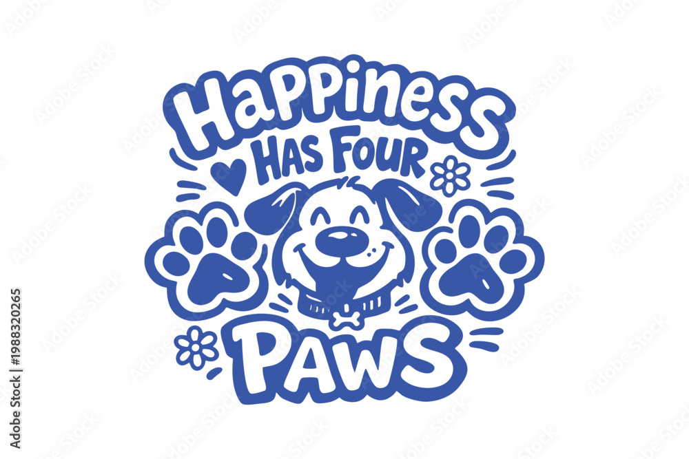 Fototapeta premium Happiness Has Four Paws Dog Lover Quote
