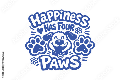 Happiness Has Four Paws Dog Lover Quote