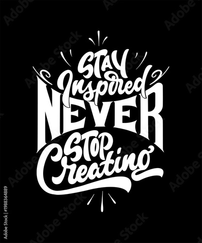Stay Inspired Never Stop Creating Motivational Typography Graphic Design with Inspiring Quotes
