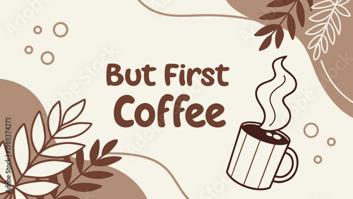 But first coffee motivational quote with cup and floral pattern, caffeine