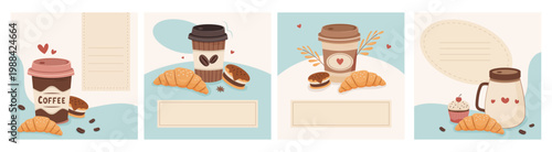 Collection of four coffee templates. Coffee cups with croissants and pastries