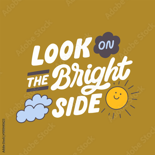 Hand lettered design: Look on the bright side. Vector illustration with cute dddole elements. Design for shirts, mugs, posters, wall art. 