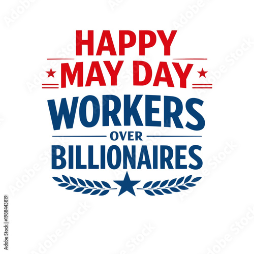 Happy May Day Workers Over Billionaires Typography Badge with Stars and Laurel Wreath Symbolizing Labor Rights and Social Justice Movement
