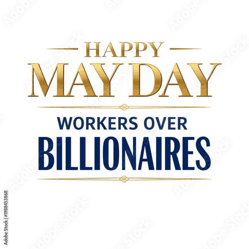 Happy May Day Workers Over Billionaires bold gold and navy blue typography design focusing on labor value and economic justice for social media campaign
