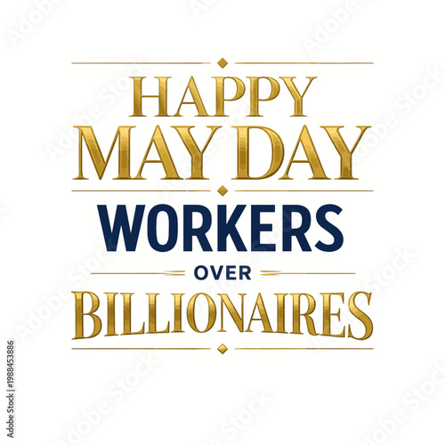 Happy May Day Workers Over Billionaires political activism design with bold blue and gold typography representing labor rights and wealth equality movement for digital advocacy