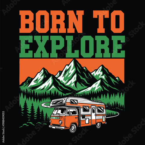Born to explore the great outdoors in a camper van surrounded by mountains design