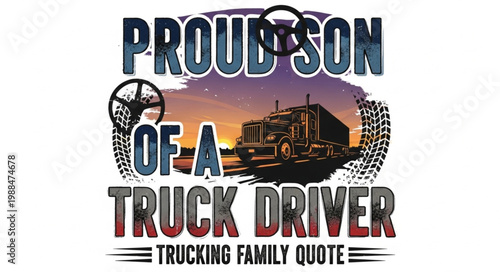 Proud Son of a Truck Driver Quote Graphic.