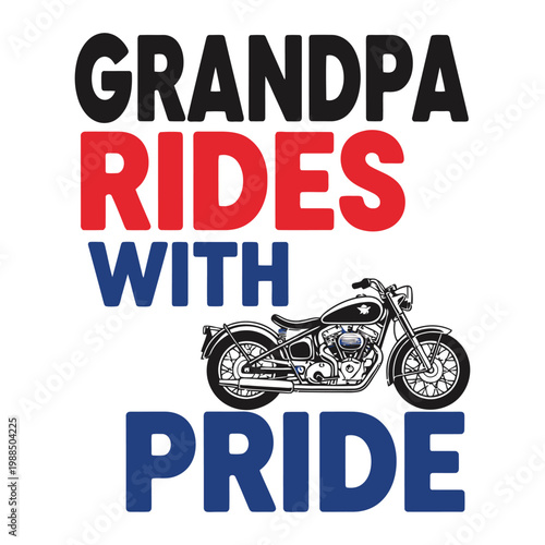 Grandpa proudly rides his motorcycle with pride and enthusiasm always design