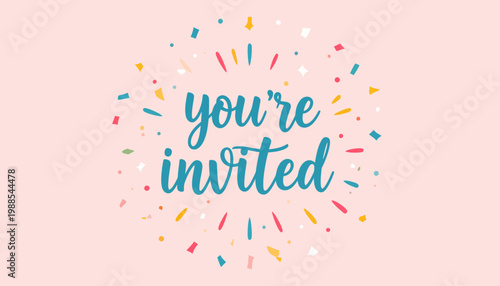Youre Invited text with colorful confetti for celebration.