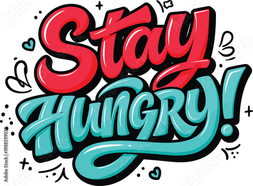 Colorful stay hungry motivational phrase with decorative elements isolated on white background