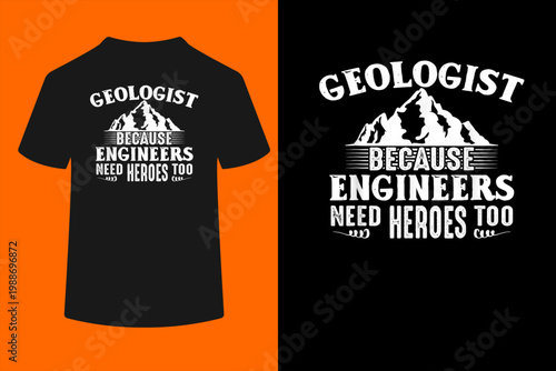 Geologist Because Engineers Need Heroes Too Geology Lover T-Shirt
