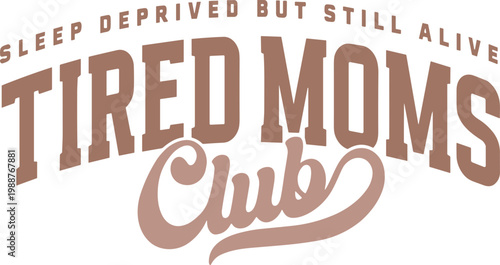 Sleep Deprived But Still Alive Tired Moms Club SVG, Tired Moms Club SVG, Moms Club SVG, Mothers Day SVG, Motherhood SVG