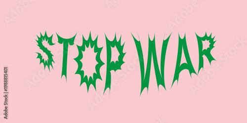 Tableau sur toile Stop War anti-war message in green jagged typography, pacifist protest slogan on