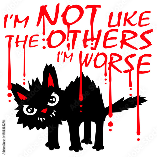 Cat: I'm Not Like The Others I'm Worse – a hilariously self-aware twist on standing out. Perfect for anyone who owns their chaos with pride. Sarcastic, bold and a great gift for unapologetic rebels.