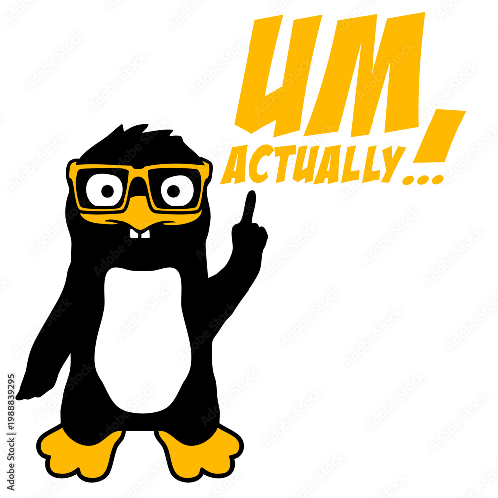 Naklejka premium Penguin: Um, Actually – the ultimate quote for every pedantic know-it-all who just can't let an inaccuracy slide. Hilarious and relatable for nerds, geeks and everyone who corrects people for fun.