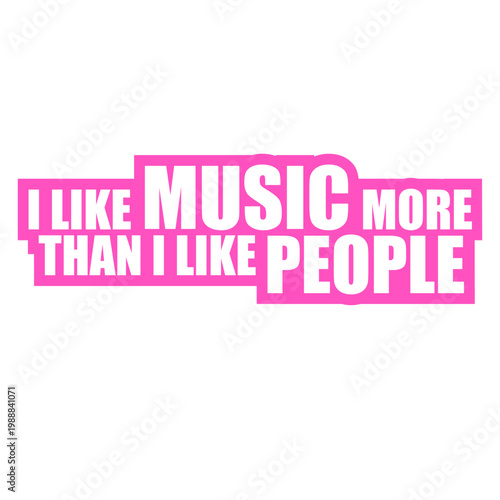 I Like Music More Than I Like People – the most relatable quote for every music obsessed introvert who prefers headphones over humans. Honest, funny and a perfect gift for true music lovers.