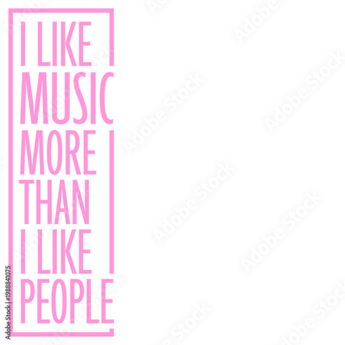 I Like Music More Than I Like People – the most relatable quote for every music obsessed introvert who prefers headphones over humans. Honest, funny and a perfect gift for true music lovers.