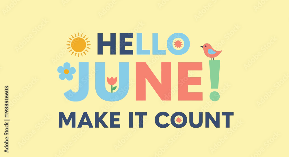 Obraz premium Hello June Make It Count Motivational Quote with Sun, Flower, Bird
