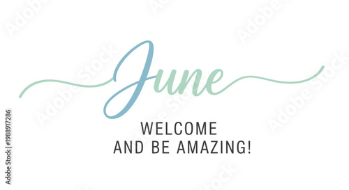 June Welcome And Be Amazing Text With Soft Colors