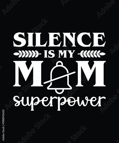 Silence is my mom superpower funny mom shirt