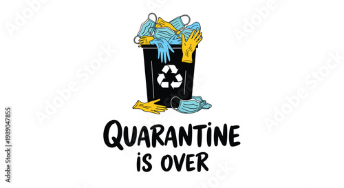 Trash can full of used medical masks and gloves with quarantine is over text for public health celebration.