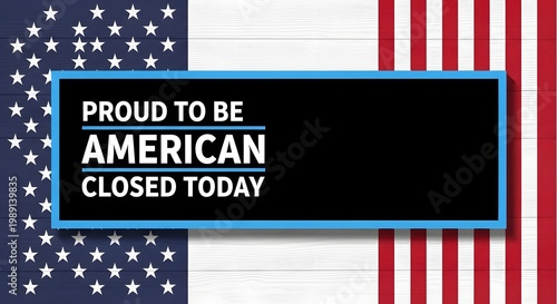 Proud to be american closed today sign
