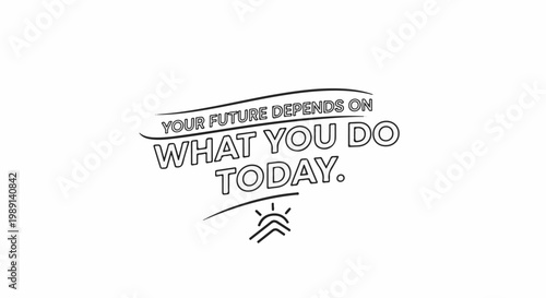 Motivational quote about future actions, with a stylized sun graphic below