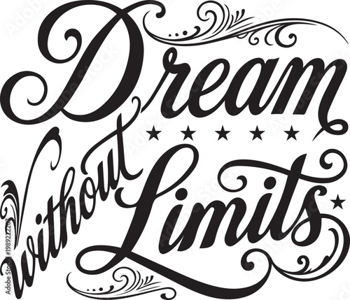 Dream without limits motivational quote in elegant black calligraphy with decorative swirls and stars