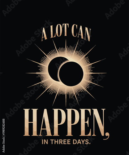 A lot can happen in three days