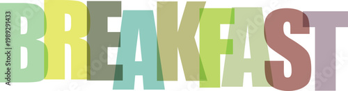 Oversized bold text spelling out the word Breakfast in overlapping translucent pastel colors isolated on transparent background