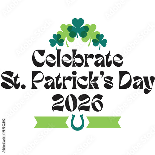 Celebrate st. patrick's day 2026 with shamrocks and horseshoe graphic lucky charm good fortune holiday art holiday message celebrate shamrock horseshoe illustration decoration