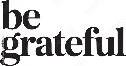 Be Grateful Motivational Typography – Minimalist Bold Black and White Gratitude Quote