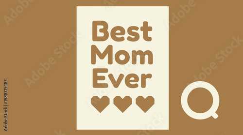 Heartfelt message of appreciation for mothers, featuring 'Best Mom Ever' typography and charming heart graphics, ideal for Mother's Day celebrations or tokens of gratitude