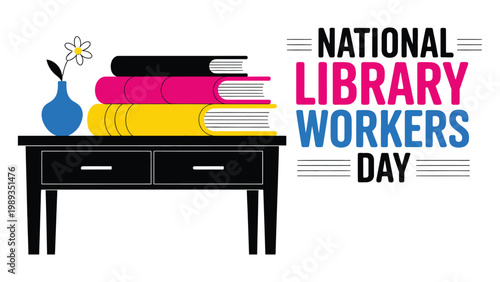 National Library Workers Day vector illustration with stacked colorful books on table and bold typography modern design celebrating librarians