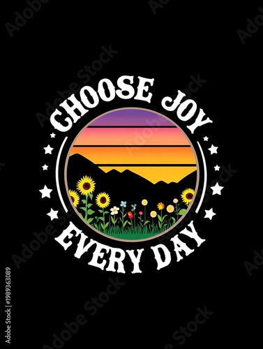 Embrace the beauty of nature with this retro-style sunrise landscape featuring vibrant sunflowers and a powerful 'Choose Joy Every Day' positive message