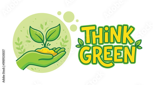 Hand holding a green plant with the words think green Vector