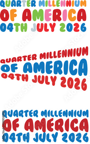 Quarter millennium of america celebration text layout for independence day holiday.