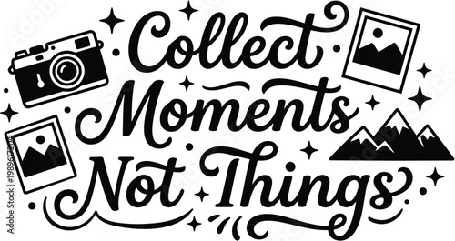 Script style vector text collect moments not things with camera and mountains