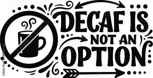 Hand lettering poster saying decaf is not an option