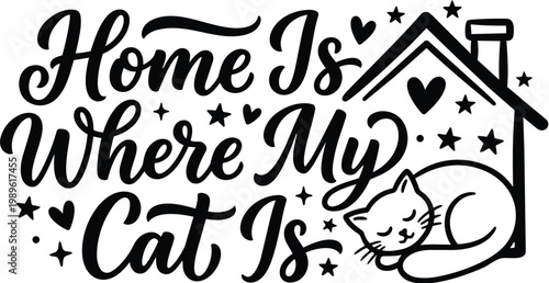 Hand lettering home is where my cat is with cozy house and sleeping cat