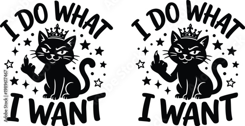 Two cat line art with crown and rebellious phrase i do what i want vector design