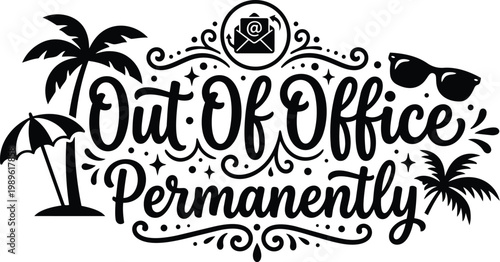 Hand lettering sign reading out of office permanently with tropical palms