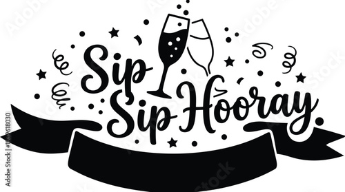 Celebration banner with sip sip hooray text and champagne glasses