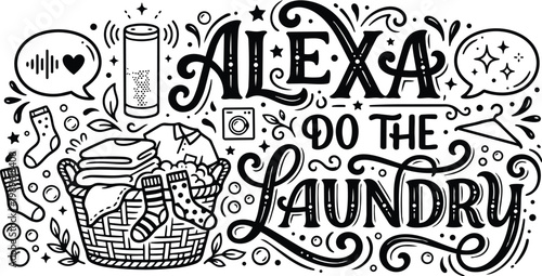 Hand drawn typography saying alexa do the laundry with basket and socks