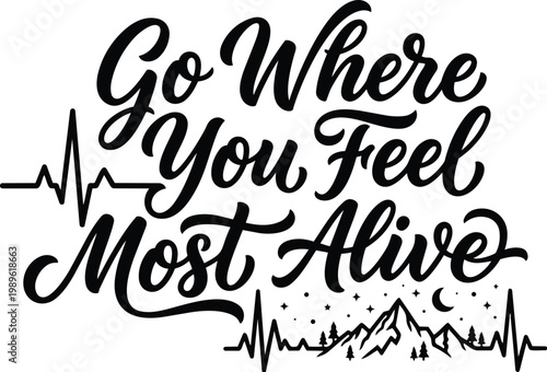 Line art typography go where you feel most alive mountains heartbeat design